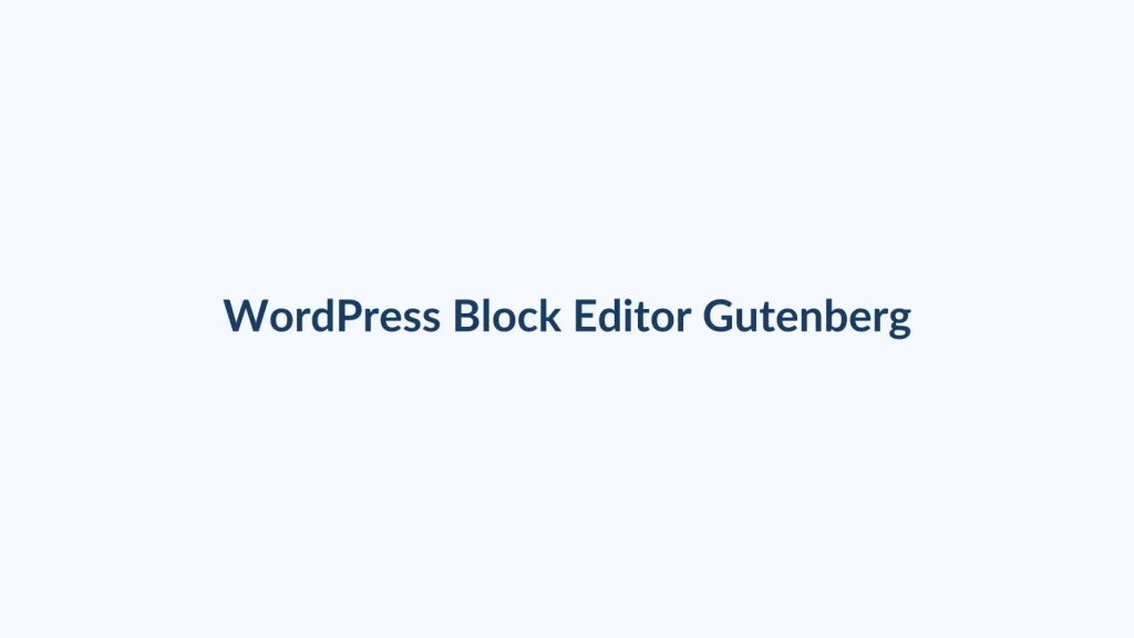 آموزش کامل ویرایشگر بلوکی وردپرس یا Gutenberg