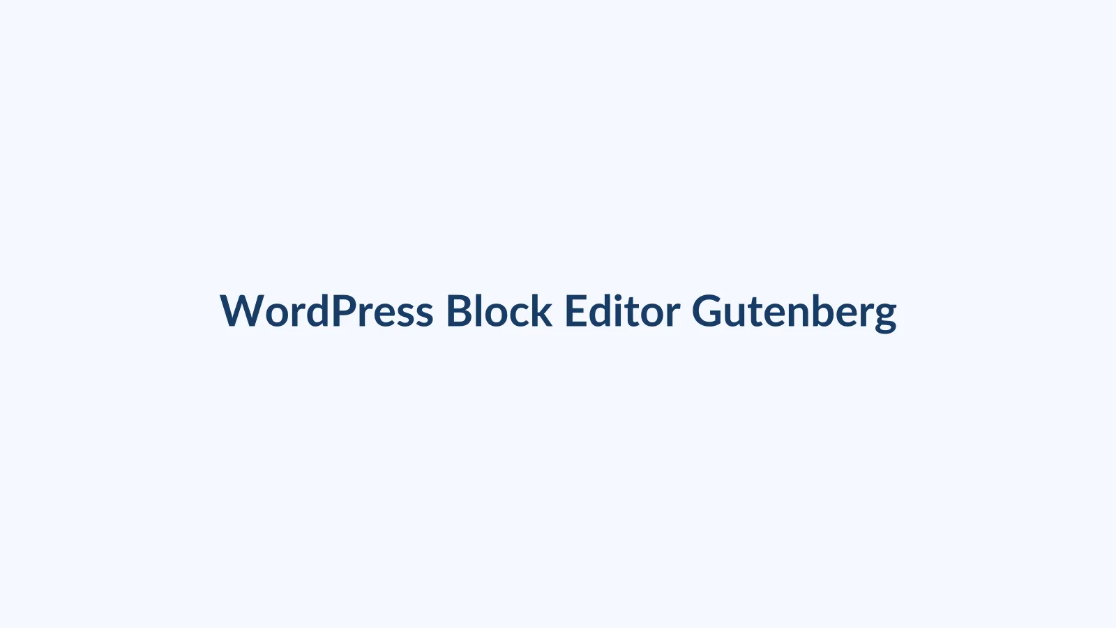 آموزش کامل ویرایشگر بلوکی وردپرس یا Gutenberg