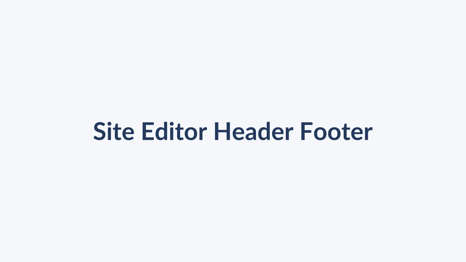 آموزش ساخت هدر و فوتر با Site Editor