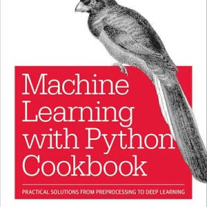 خرید و دانلود کتاب Machine Learning with Python Cookbook