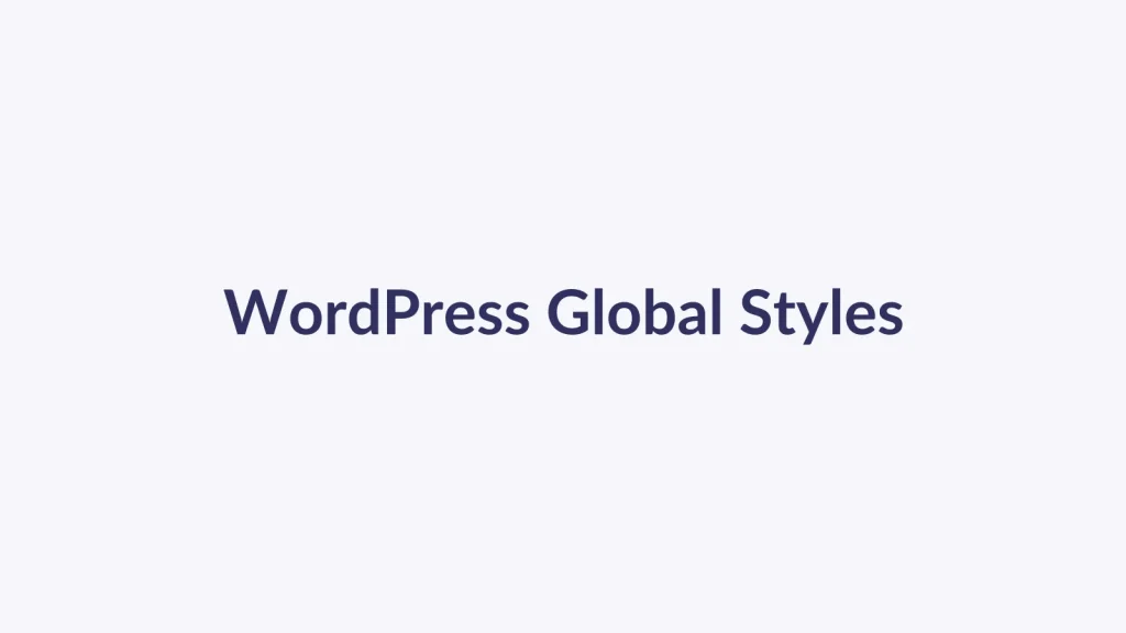 آموزش Global Styles و تنظیم رنگ و فونت سایت