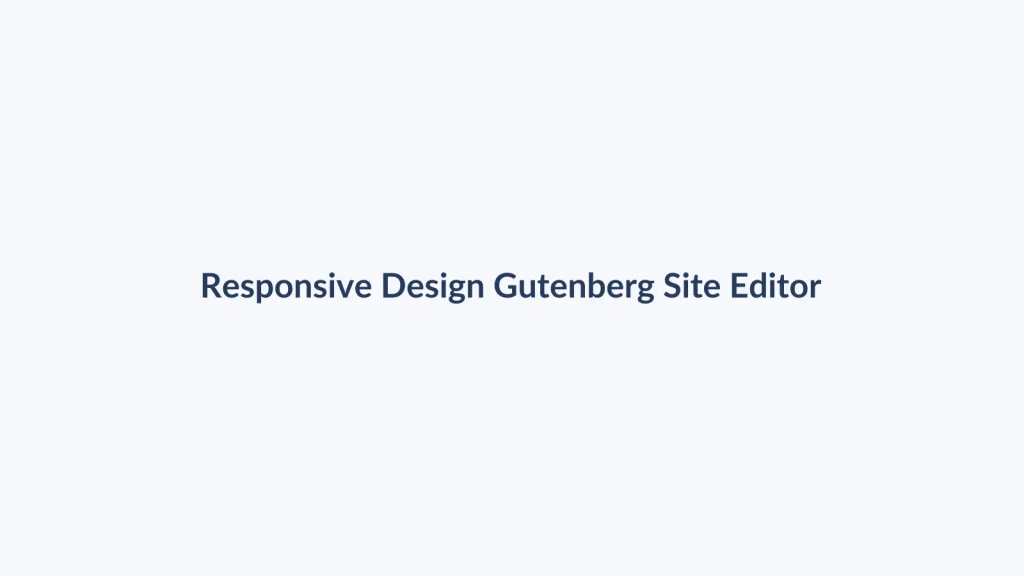 آموزش طراحی ریسپانسیو در Gutenberg و Site Editor