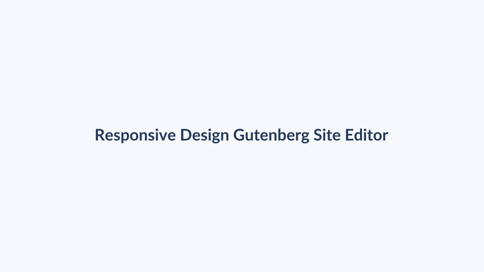 آموزش طراحی ریسپانسیو در Gutenberg و Site Editor