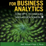 کتاب Data Mining for Business Analytics (داده‌کاوی برای تحلیل کسب‌وکار) نسخه انگلیسی PDF