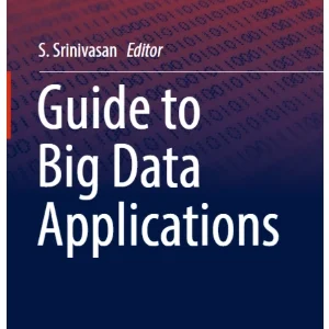 کتاب Guide to Big Data Applications (راهنمای کاربردهای کلان‌داده) نسخه انگلیسی PDF