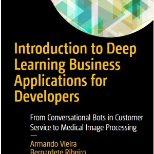 کتاب Introduction to Deep Learning Business Applications (مقدمه‌ای بر کاربردهای تجاری یادگیری عمیق) نسخه انگلیسی PDF