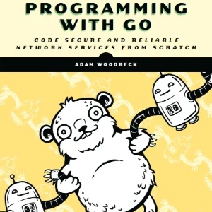 کتاب Network Programming with Go: Learn to Code Secure and Reliable Network Services (برنامه‌نویسی شبکه با Go) نسخه انگلیسی PDF | آدام وودبک